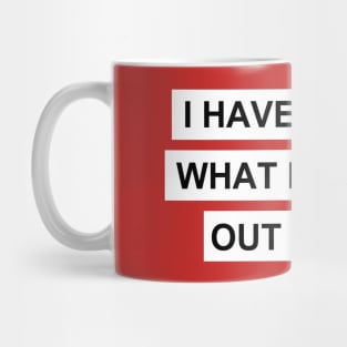 I have no idea Mug